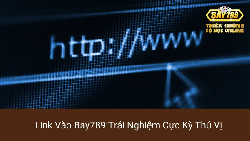 Link Vào Bay789: Trải Nghiệm Cực Kỳ Thú Vị