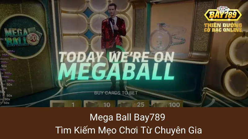 Mega Ball Bay789: Tìm Kiếm Mẹo Chơi Từ Chuyên Gia